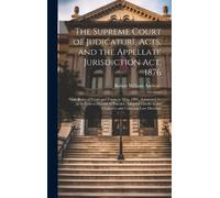 Robert William The Supreme Court of Judicature Acts, and the (Copertina rigida)