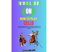 Robert Wills Tutorial Guide on How to Play Cello (Tascabile)