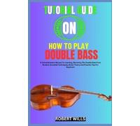 Robert Wills Tutorial Guide on How to Play Double Bass (Tascabile)