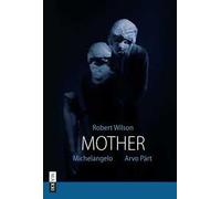 Robert Wilson. Mother. Ediz. illustrata
