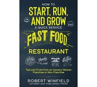 Robert Winfield How to Start, Run, and Grow a Quick Service Fast Foo (Tascabile)