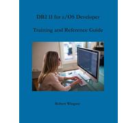 Robert Wingate DB2 11 for z/OS Developer Training and Reference Guid (Tascabile)