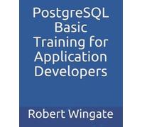 Robert Wingate PostgreSQL Basic Training for Application Developers (Tascabile)