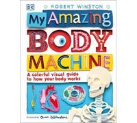 Robert Winston My Amazing Body Machine (Copertina rigida)