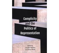 Robert Wirth Complicity and the Politics of Representation (Tascabile)