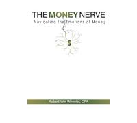 Robert Wm Wheeler Cpa The Money Nerve (Tascabile)