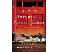Robert Wolgemuth The Most Important Place on Earth (Tascabile)