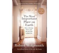 Robert Wolgemuth The Most Important Place on Earth (Tascabile)