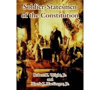Robert Wright Morris MacGregor Soldier-Statesmen of the Constitution (Tascabile)