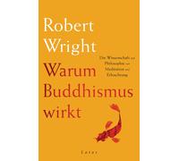 Robert Wright S Warum Buddhismus wirkt: Die Wissenschaft und (Copertina rigida)