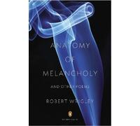 Robert Wrigley Anatomy of Melancholy and Other Poems (Tascabile) Penguin Poets