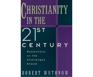 Robert Wuthnow Christianity in the Twenty-First Century (Tascabile)