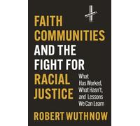Robert Wuthnow Faith Communities and the Fight for Racial Jus (Copertina rigida)