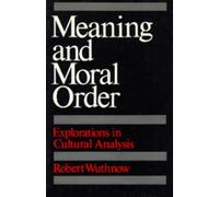 Robert Wuthnow Meaning and Moral Order (Tascabile)