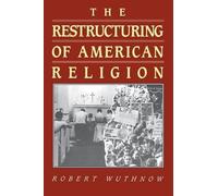 Robert Wuthnow The Restructuring of American Religion (Tascabile)