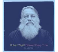 Different Every Time - Volume 1 - Robert Wyatt (Vinile)