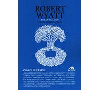 Robert Wyatt. Folly bololy. Testi commentati