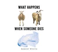 Robert Wyeth What Happens When Someone Dies (Tascabile)