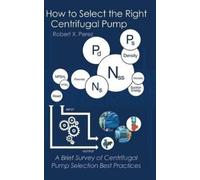 Robert X Perez How to Select the Right Centrifugal Pump (Copertina rigida)