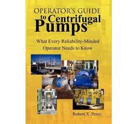 Robert X Perez Operator'S Guide to Centrifugal Pumps (Copertina rigida)
