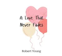 Robert Young A Love That Never Fades (Copertina rigida)