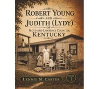 ROBERT YOUNG AND JUDITH (LYDY): OF FLOYD AND LAWRENCE COUNTIES, KENTUCKY