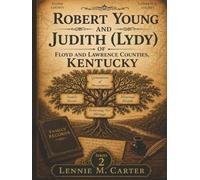 ROBERT YOUNG AND JUDITH (LYDY): OF FLOYD AND LAWRENCE COUNTIES, KENTUCKY