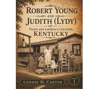 ROBERT YOUNG AND JUDITH (LYDY): OF FLOYD AND LAWRENCE COUNTIES, KENTUCKY