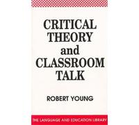 Robert Young Critical Theory and Classroom Talk (Tascabile)