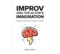 Robert Z Grant Improv and the Actor's Imagination (Tascabile)