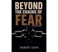 Robert Ziehe Beyond the Chains of Fear - second edition (Tascabile)