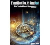 Robert Ziehe It's not About How, It's About Now The Truth about Hap (Tascabile)
