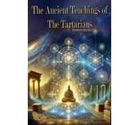 Robert Ziehe The Ancient Teachings of the Tartarians (Tascabile)