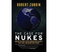 Robert Zubrin The Case for Nukes (Tascabile)