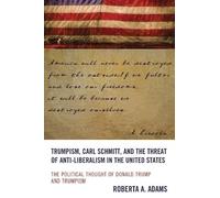 Roberta A. Adam Trumpism, Carl Schmitt, and the Threat of Ant (Copertina rigida)