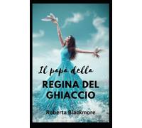 Roberta Blackmore Il papà della regina del ghiaccio (Tascabile)