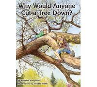 Roberta Burzynski Why Would Anyone Want to Cut a Tree Down? (Copertina rigida)