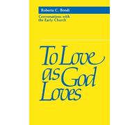Roberta C. Bondi To Love as God Loves (Tascabile)
