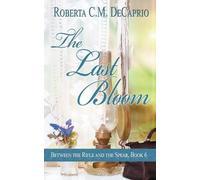 Roberta C M Decaprio The Last Bloom (Tascabile) Between the Rifle and the Spear
