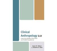 Roberta D. Baer Jason W. Wilson Clinical Anthropology 2.0 (Copertina rigida)