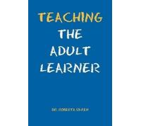 Roberta Ed D Silfen Teaching the Adult Learner (Tascabile)