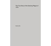 Roberta Ellis The True Story of the Dancing Plague of 1518 (Tascabile)