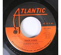 ROBERTA FLACK - ROBERTA FLACK 45 RPM TRADE WINDS / THE FIRST TIME EVER I SAW YOUR FACE