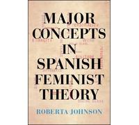 Roberta Johnson Major Concepts in Spanish Feminist Theory (Tascabile)