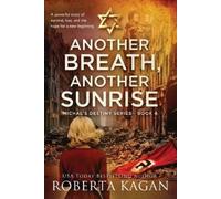 Roberta Kagan Another Breath, Another Sunrise (Tascabile)