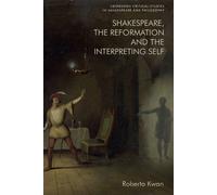 Roberta Kwan Shakespeare, the Reformation and the Interpreting Self (Tascabile)