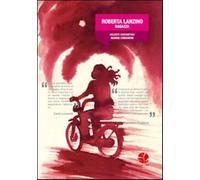 Roberta Lanzino. Ragazza - Costantino Celeste, Comandini Marina