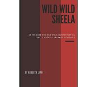 Roberta Lippi Wild Wild Sheela (Tascabile)
