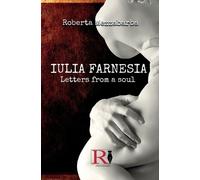 Roberta Mezzabarba Barbara Mahe IULIA FARNESIA - Letters from a Sou (Tascabile)