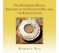 Roberta Rio The Mysterious Ritual Enclosed In the Phaistos Disc and (Tascabile)